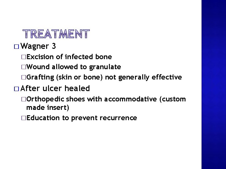 � Wagner 3 �Excision of infected bone �Wound allowed to granulate �Grafting (skin or