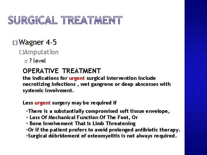 � Wagner 4 -5 �Amputation ? level OPERATIVE TREATMENT the indications for urgent surgical intervention