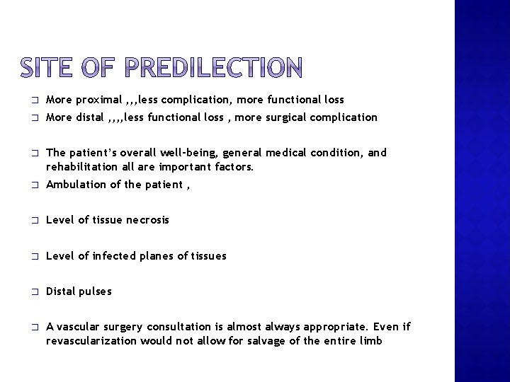 � More proximal , , , less complication, more functional loss � More distal