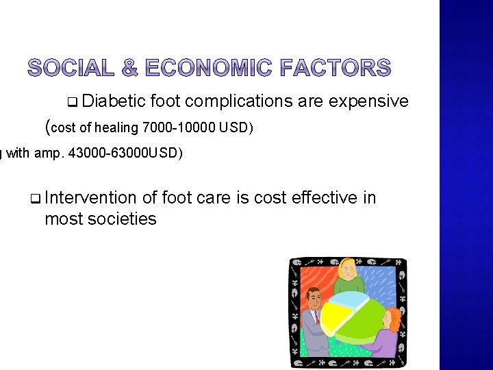 q Diabetic foot complications are expensive (cost of healing 7000 -10000 USD) g with