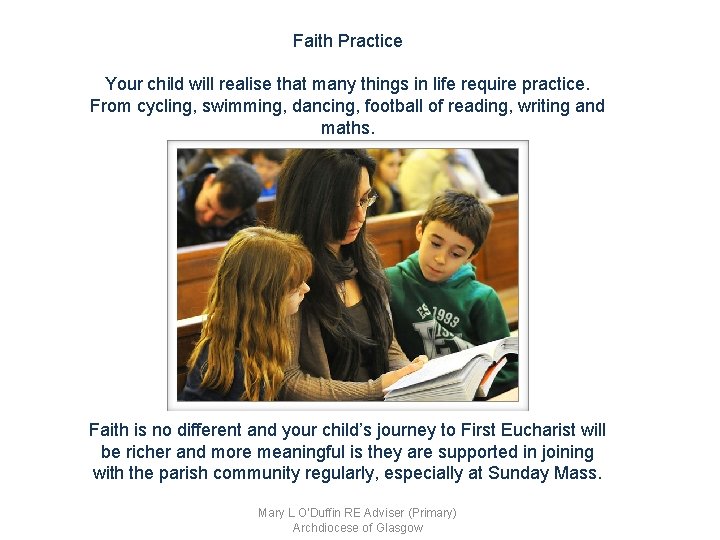 Faith Practice Your child will realise that many things in life require practice. From