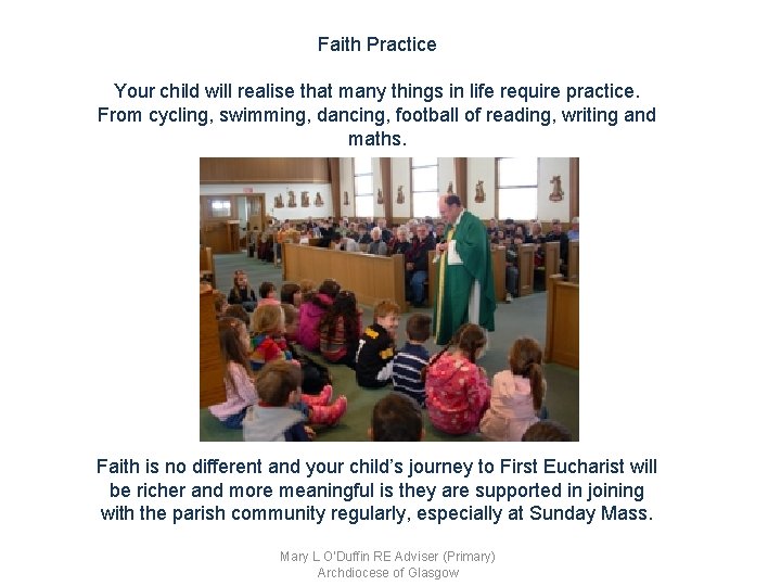 Faith Practice Your child will realise that many things in life require practice. From
