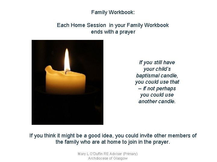 Family Workbook: Each Home Session in your Family Workbook ends with a prayer If