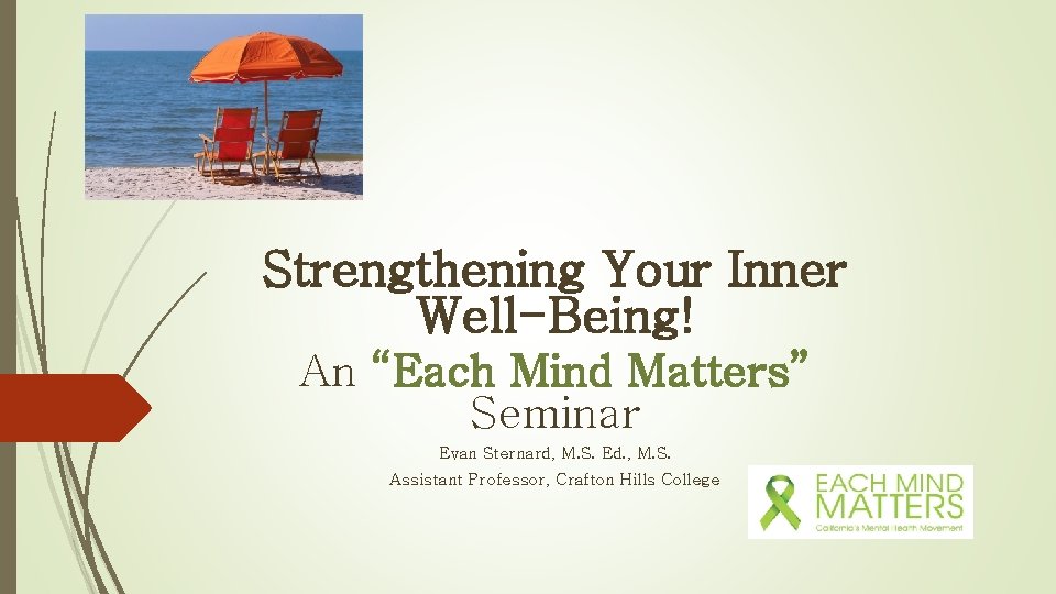 Strengthening Your Inner Well-Being! An “Each Mind Matters” Seminar Evan Sternard, M. S. Ed.