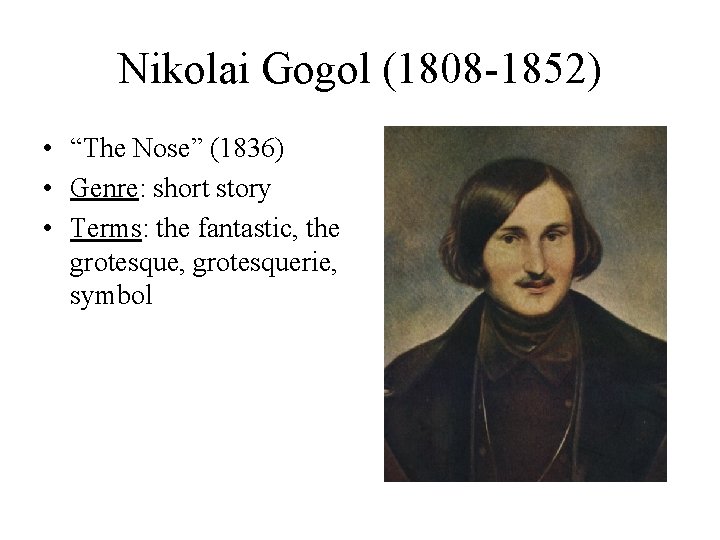 Nikolai Gogol (1808 -1852) • “The Nose” (1836) • Genre: short story • Terms: