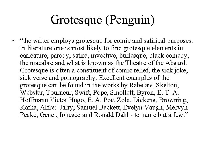 Grotesque (Penguin) • “the writer employs grotesque for comic and satirical purposes. In literature