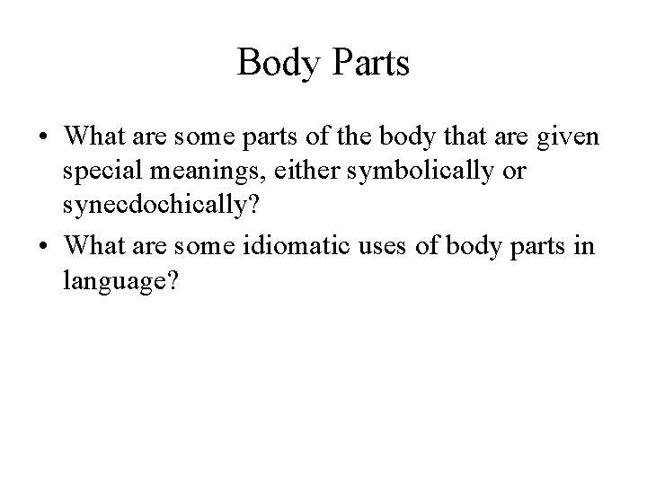 Body Parts • What are some parts of the body that are given special