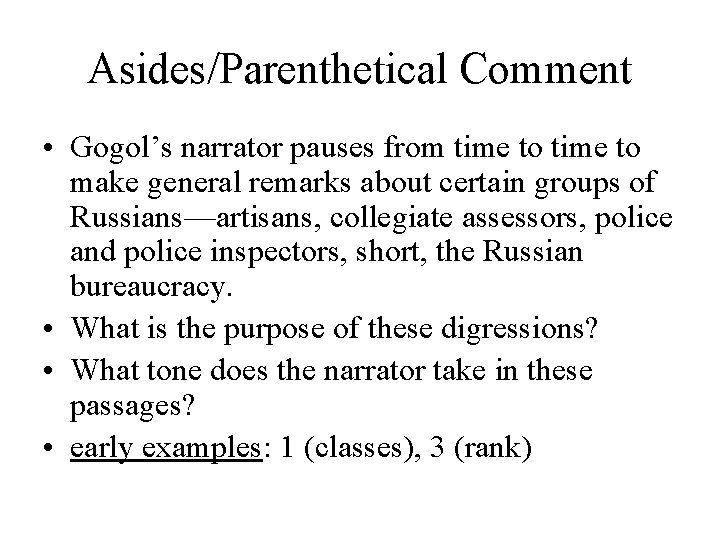 Asides/Parenthetical Comment • Gogol’s narrator pauses from time to make general remarks about certain