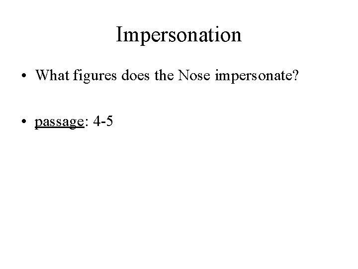 Impersonation • What figures does the Nose impersonate? • passage: 4 -5 