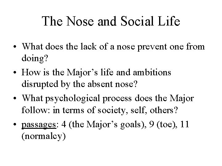 The Nose and Social Life • What does the lack of a nose prevent