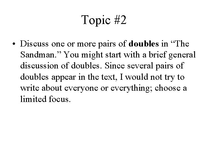 Topic #2 • Discuss one or more pairs of doubles in “The Sandman. ”