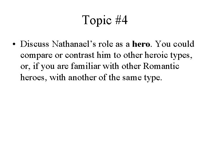 Topic #4 • Discuss Nathanael’s role as a hero. You could compare or contrast