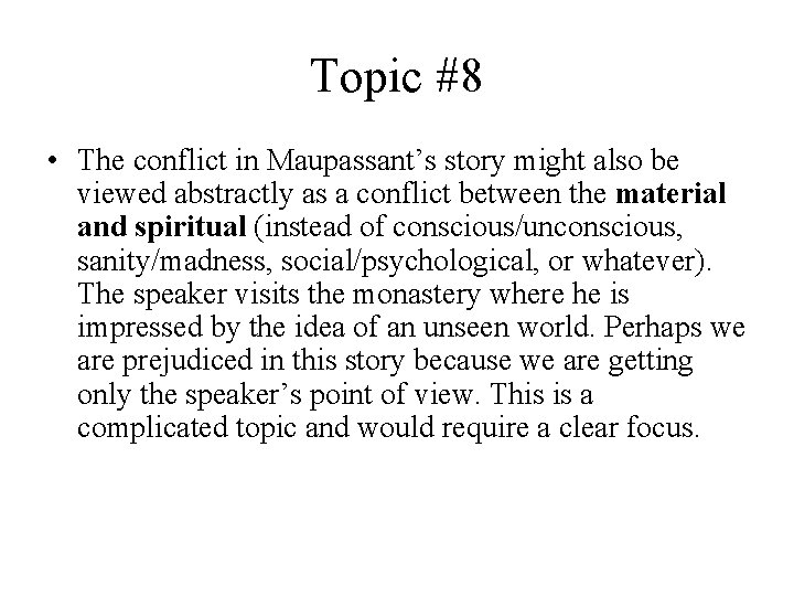 Topic #8 • The conflict in Maupassant’s story might also be viewed abstractly as