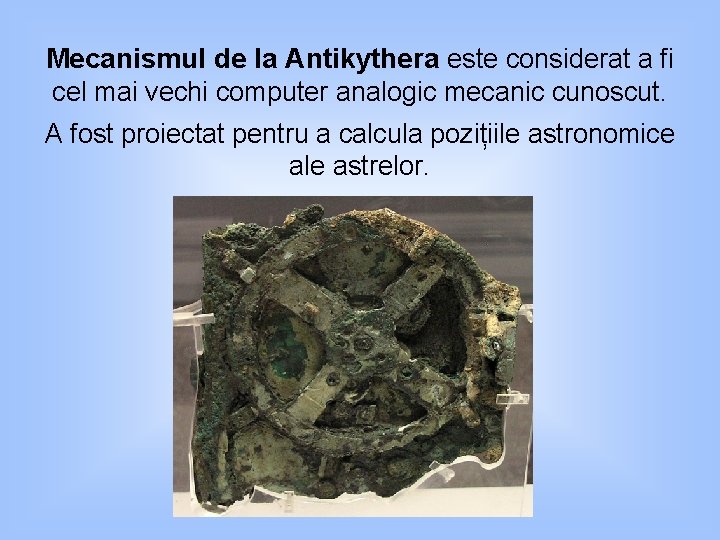 Mecanismul de la Antikythera este considerat a fi cel mai vechi computer analogic mecanic