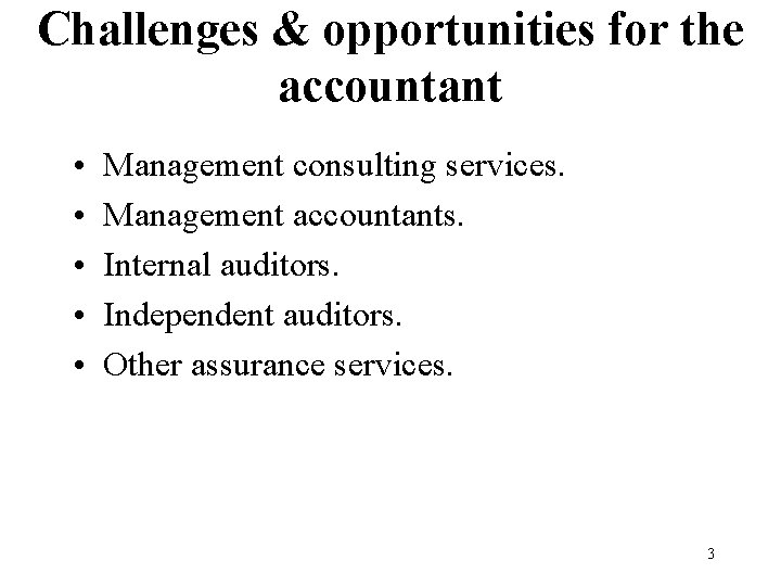 Challenges & opportunities for the accountant • • • Management consulting services. Management accountants.
