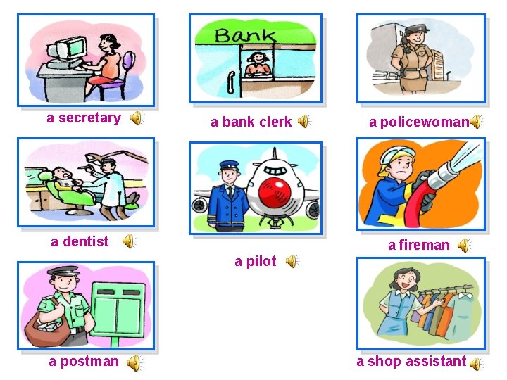 a secretary a bank clerk a dentist a policewoman a fireman a pilot a