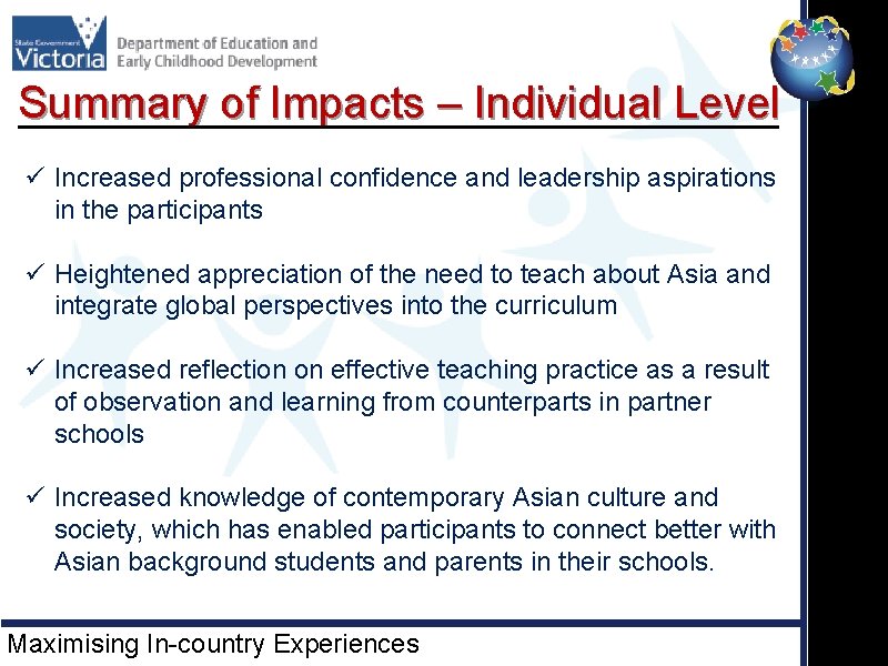 Summary of Impacts – Individual Level ü Increased professional confidence and leadership aspirations in