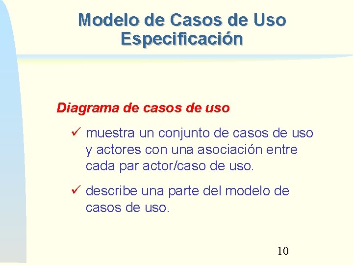 Modelo de Casos de Uso Especificación Diagrama de casos de uso muestra un conjunto