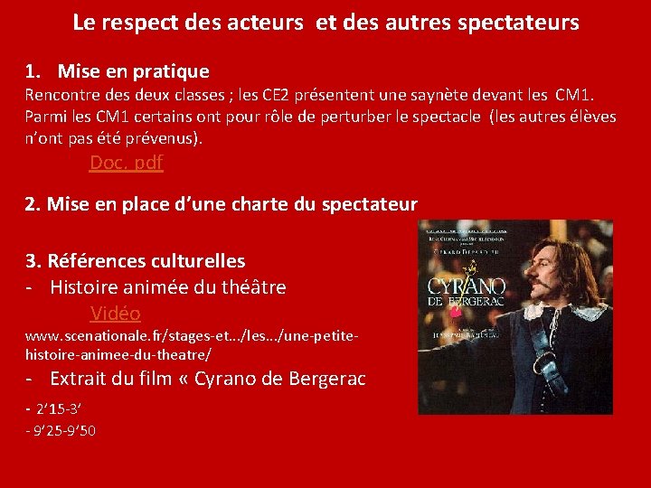 Le respect des acteurs et des autres spectateurs 1. Mise en pratique Rencontre des