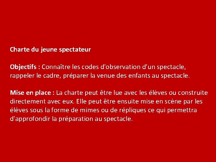 Charte du jeune spectateur Objectifs : Connaître les codes d'observation d’un spectacle, rappeler le