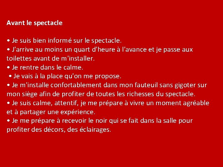 Avant le spectacle • Je suis bien informé sur le spectacle. • J'arrive au