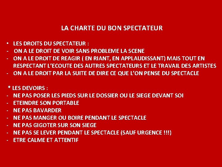 LA CHARTE DU BON SPECTATEUR • LES DROITS DU SPECTATEUR : - ON A