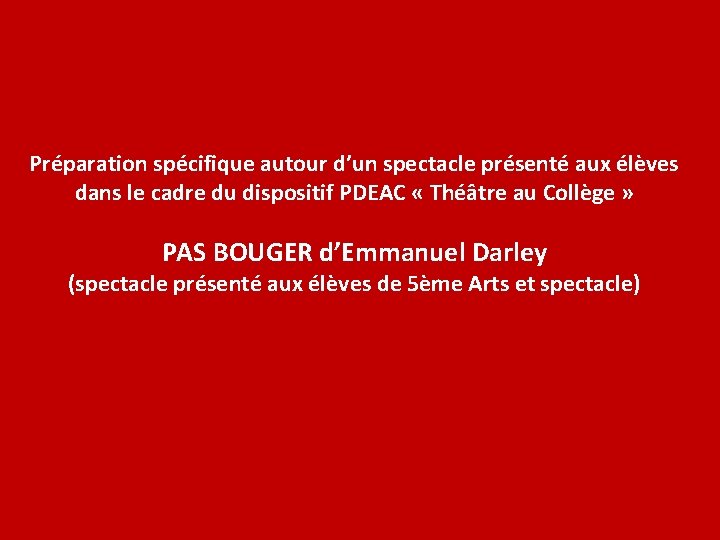 Préparation spécifique autour d’un spectacle présenté aux élèves dans le cadre du dispositif PDEAC