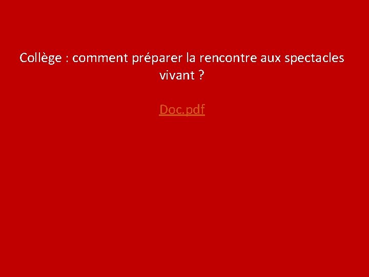 Collège : comment préparer la rencontre aux spectacles vivant ? Doc. pdf 