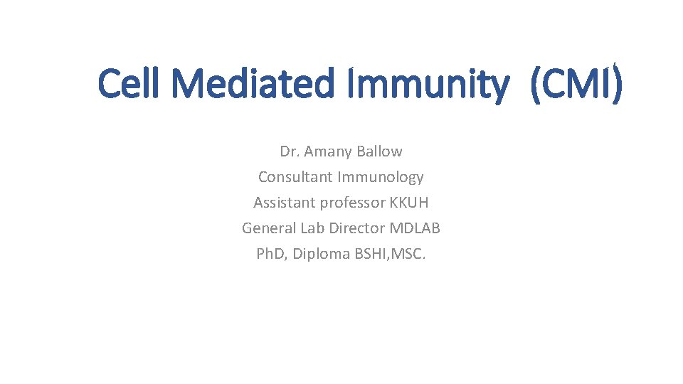 Cell Mediated Immunity (CMI) Dr. Amany Ballow Consultant Immunology Assistant professor KKUH General Lab