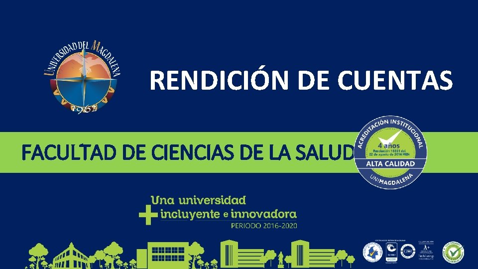 RENDICIÓN DE CUENTAS FACULTAD DE CIENCIAS DE LA SALUD RENDICIÓN DE CUENTAS FACULTAD DE RENDICIÓN DE CUENTAS FACULTAD DE CIENCIAS DE LA SALUD RENDICIÓN DE CUENTAS FACULTAD DE