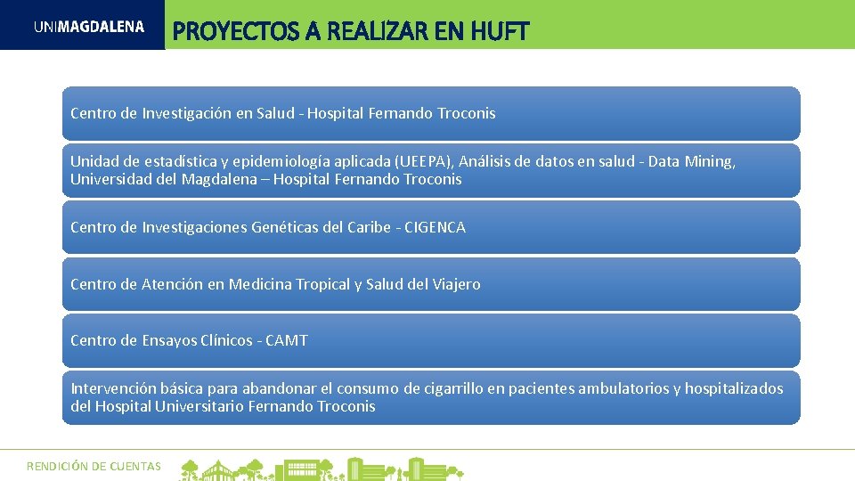 PROYECTOS A REALIZAR EN HUFT Centro de Investigación en Salud - Hospital Fernando Troconis PROYECTOS A REALIZAR EN HUFT Centro de Investigación en Salud - Hospital Fernando Troconis