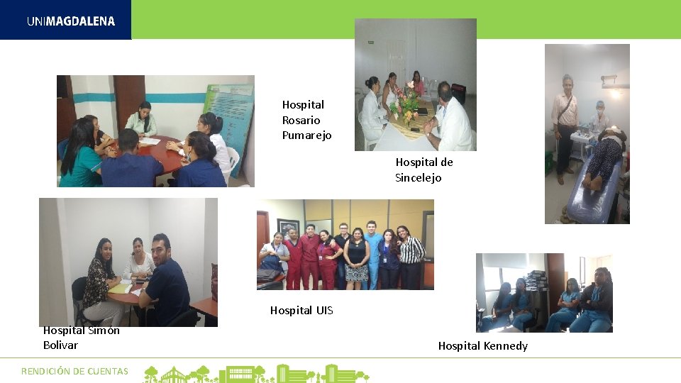 Hospital Rosario Pumarejo Hospital de Sincelejo Hospital UIS Hospital Simón Bolivar RENDICIÓN DE CUENTAS Hospital Rosario Pumarejo Hospital de Sincelejo Hospital UIS Hospital Simón Bolivar RENDICIÓN DE CUENTAS