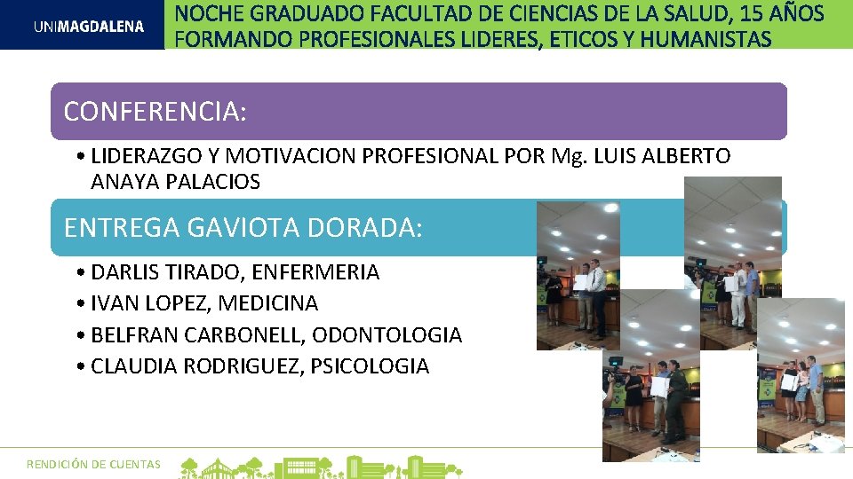 NOCHE GRADUADO FACULTAD DE CIENCIAS DE LA SALUD, 15 AÑOS FORMANDO PROFESIONALES LIDERES, ETICOS NOCHE GRADUADO FACULTAD DE CIENCIAS DE LA SALUD, 15 AÑOS FORMANDO PROFESIONALES LIDERES, ETICOS