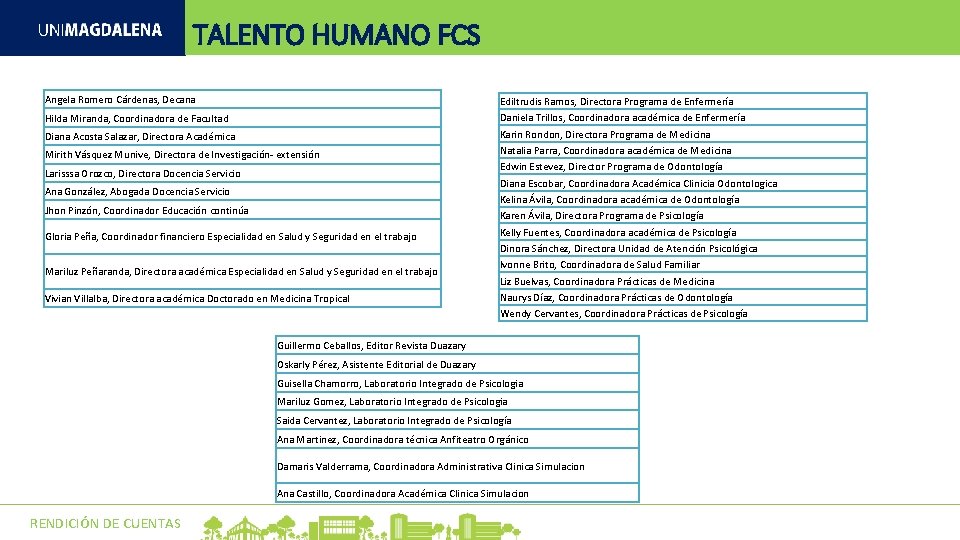 TALENTO HUMANO FCS Angela Romero Cárdenas, Decana Hilda Miranda, Coordinadora de Facultad Diana Acosta TALENTO HUMANO FCS Angela Romero Cárdenas, Decana Hilda Miranda, Coordinadora de Facultad Diana Acosta