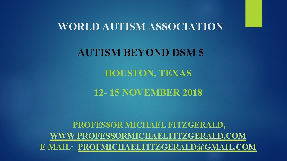 WORLD AUTISM ASSOCIATION AUTISM BEYOND DSM 5 HOUSTON, TEXAS 12 - 15 NOVEMBER 2018