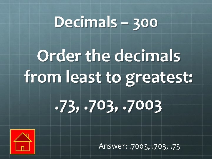 Decimals – 300 Order the decimals from least to greatest: . 73, . 7003