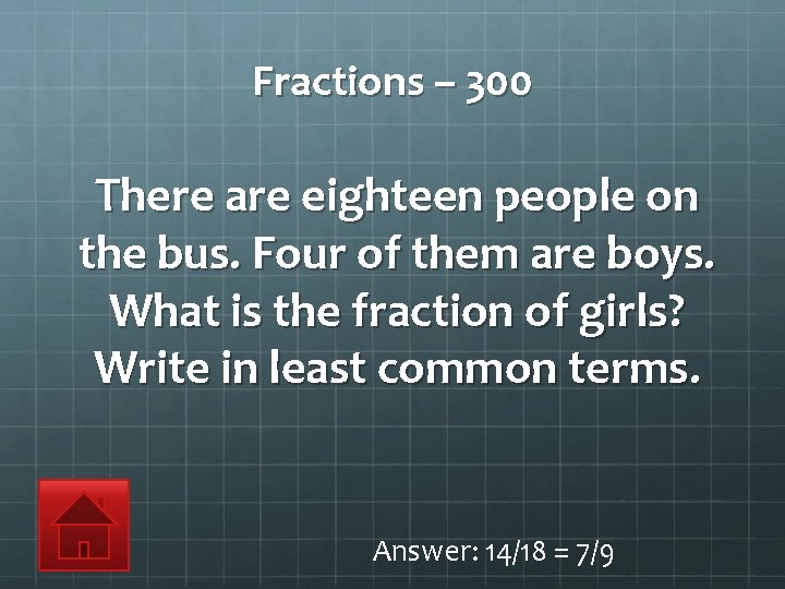 Fractions – 300 There are eighteen people on the bus. Four of them are