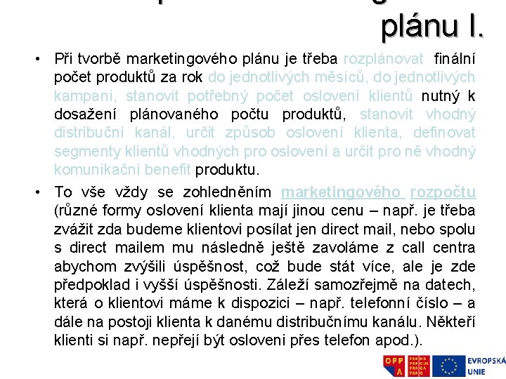 plánu I. • Při tvorbě marketingového plánu je třeba rozplánovat finální počet produktů za