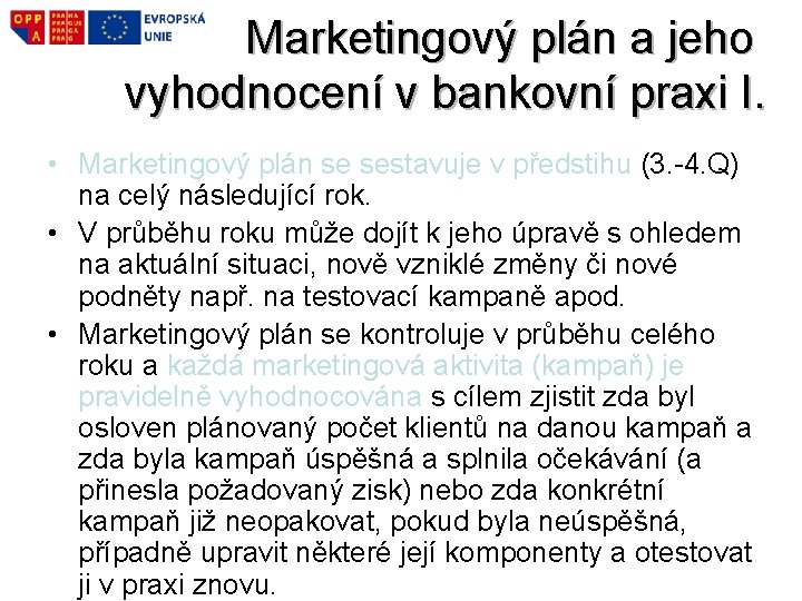 Marketingový plán a jeho vyhodnocení v bankovní praxi I. • Marketingový plán se sestavuje