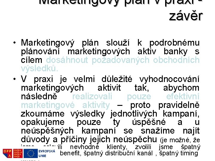 Marketingový plán v praxi - závěr • Marketingový plán slouží k podrobnému plánování marketingových