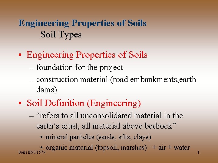 Engineering Properties of Soils Soil Types • Engineering Properties of Soils – foundation for