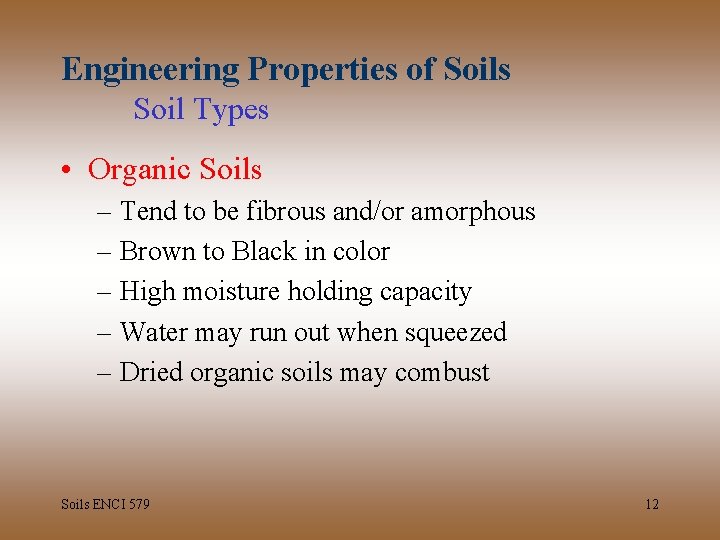 Engineering Properties of Soils Soil Types • Organic Soils – Tend to be fibrous