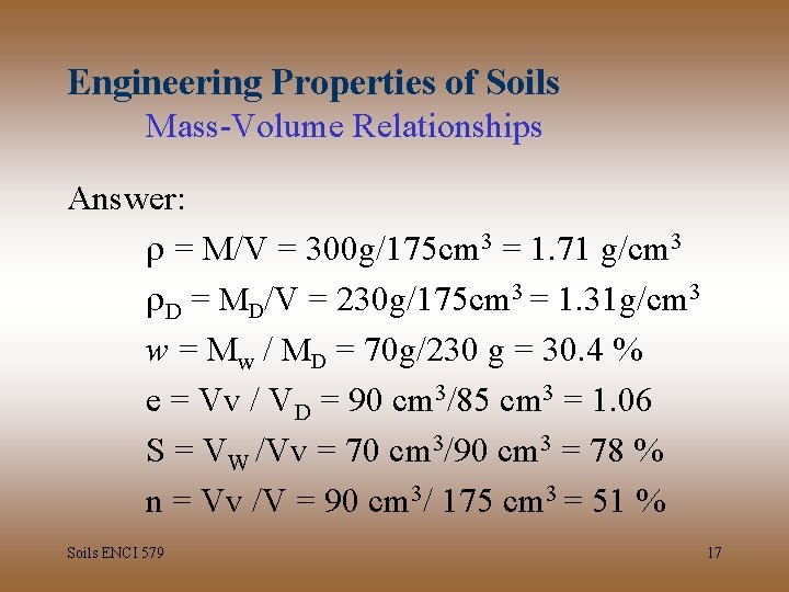 Engineering Properties of Soils Mass-Volume Relationships Answer: r = M/V = 300 g/175 cm