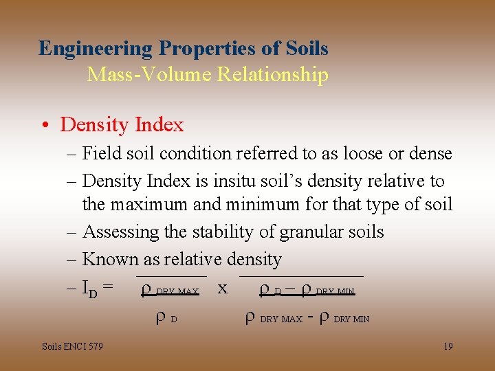 Engineering Properties of Soils Mass-Volume Relationship • Density Index – Field soil condition referred