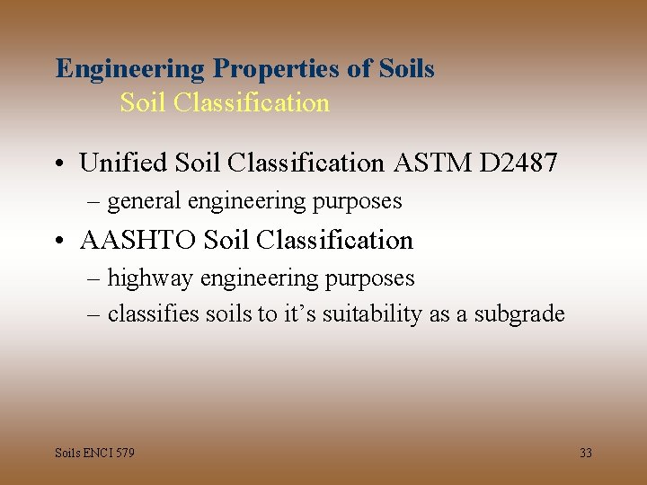 Engineering Properties of Soils Soil Classification • Unified Soil Classification ASTM D 2487 –