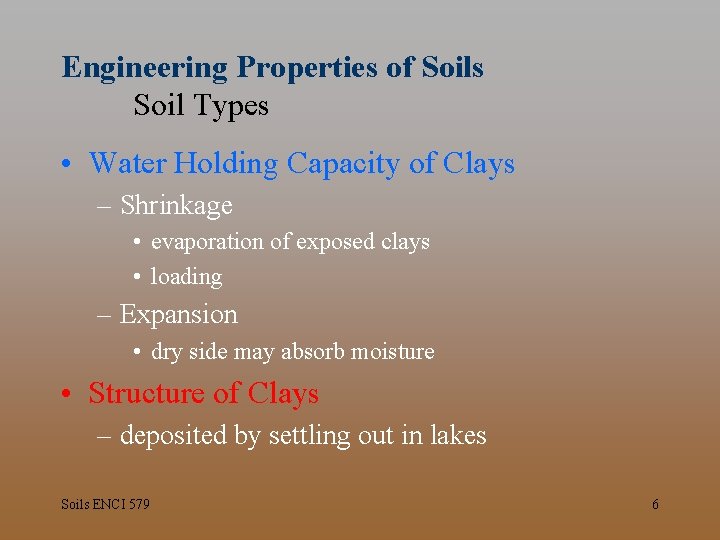 Engineering Properties of Soils Soil Types • Water Holding Capacity of Clays – Shrinkage