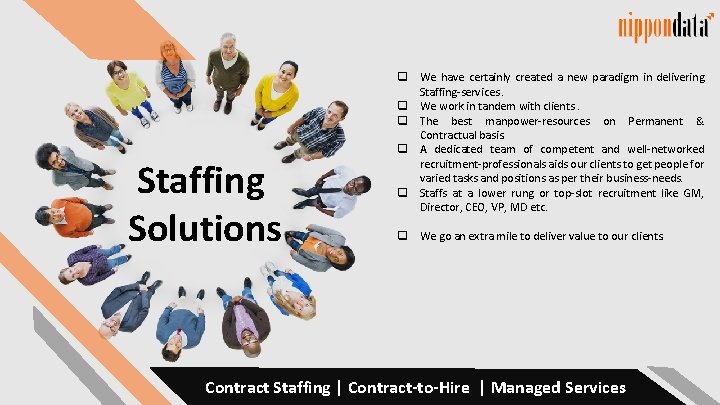 Staffing Solutions q We have certainly created a new paradigm in delivering Staffing-services. q Staffing Solutions q We have certainly created a new paradigm in delivering Staffing-services. q
