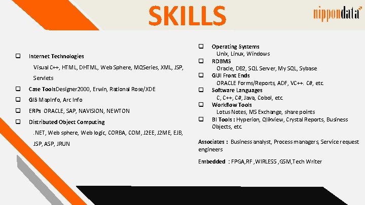 SKILLS q q Internet Technologies Visual C++, HTML, DHTML, Web Sphere, MQSeries, XML, JSP, SKILLS q q Internet Technologies Visual C++, HTML, DHTML, Web Sphere, MQSeries, XML, JSP,