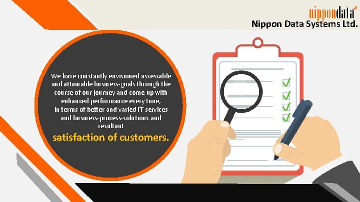 Nippon Data Systems Ltd. We have constantly envisioned assessable and attainable business-goals through the Nippon Data Systems Ltd. We have constantly envisioned assessable and attainable business-goals through the