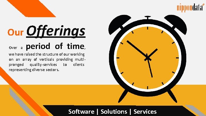 Our Offerings period of time Over a , we have raised the structure of Our Offerings period of time Over a , we have raised the structure of